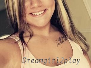 Dreamgirl2play