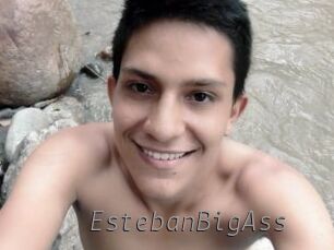 EstebanBigAss