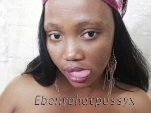 Ebonyphatpussyx