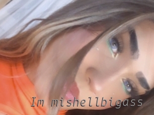 Im_mishellbigass