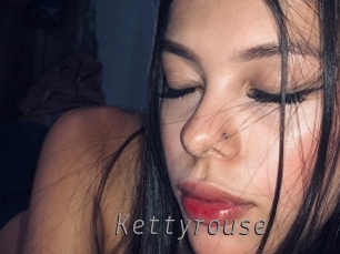 Kettyrouse