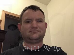 Phill_Me_Up