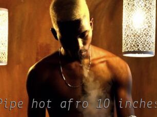 Pipe_hot_afro_10_inches