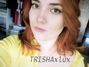 TRISHAxlux