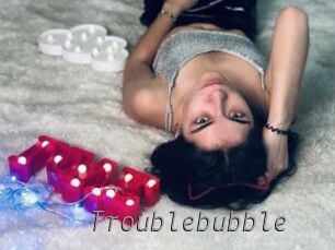 Troublebubble