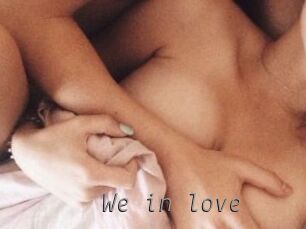 We_in_love